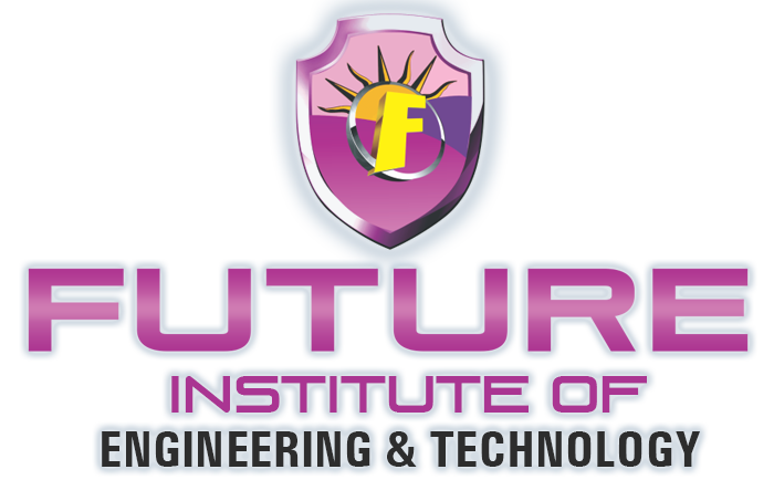 FUTURE INSTITUTE OF ENGINEERING & TECHNOLOGY