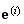 $\QTR{bf}{e}^{(i)}$