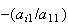 $-(a_{i1}/a_{11})$