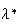 $\lambda ^{\ast }$
