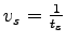 $ v_s =
\frac{1}{t_s}$