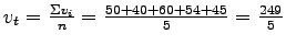 $ v_t = \frac{\Sigma {v_i}}{n} = \frac{50+40+60+54+45}{5} = \frac{249}{5}$