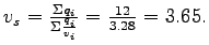$ v_s = \frac{\Sigma{q_i}}{\Sigma{\frac{q_i}{v_i}}} = \frac{12}{3.28} = 3.65.$