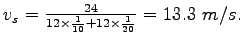 $ v_s = \frac{24}{12\times\frac{1}{10}+12\times\frac{1}{20}} = 13.3~m/s.$