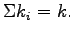 $\displaystyle \Sigma k_i = k.$