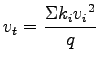 $\displaystyle v_t = \frac{\Sigma {k_i}{{v_i}^2}}{q}$