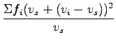 $\displaystyle \frac{\Sigma {f_i}{(v_s+(v_i-v_s))^2}}{v_s}$