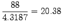 $\displaystyle \frac{88}{4.3187} = 20.38$