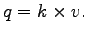 $\displaystyle q = k\times v.$