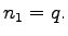 $\displaystyle n_1 = q.$