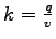 $ k=\frac{q}{v}$
