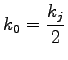 $\displaystyle k_0=\frac{k_j}{2}$