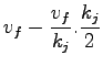 $\displaystyle v_f - \frac{v_f}{k_j}.\frac{k_j}{2}$