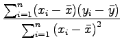 $\displaystyle \frac{\sum_{i=1}^{n}(x_i-\bar{x})(y_i-\bar{y})}{\sum_{i=1}^{n}{(x_i - \bar{x})}^2}$
