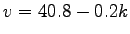 $\displaystyle v = 40.8 - 0.2 k$