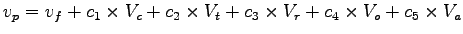 $\displaystyle v_p=v_f+c_1\times V_c+c_2\times V_t+c_3\times V_r+c_4\times V_o+c_5\times V_a$