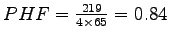 $ PHF =\frac{219}{4 \times 65} = 0.84$