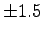 $ \pm 1.5$