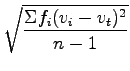 $\displaystyle \sqrt{\frac{\Sigma f_i(v_i - v_t)^2}{n-1}}$