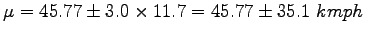 $\displaystyle \mu= 45.77 \pm 3.0 \times 11.7=45.77 \pm 35.1~kmph$