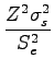 $\displaystyle \frac{Z^2 \sigma_s^2}{S_e^2}$