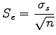 $\displaystyle S_e = \frac{\sigma_s}{\sqrt n}$