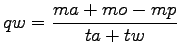 $\displaystyle qw=\frac{ma+mo-mp}{ta+tw}$