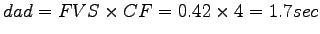 $ dad=FVS \times CF=0.42 \times 4=1.7sec$