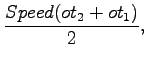 $\displaystyle \frac{Speed(ot_2 + ot_1)}{2},$