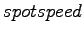 $\displaystyle spotspeed$