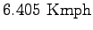 $\displaystyle 6.405~\mathrm{Kmph}$