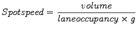 $\displaystyle Spot speed = \frac{volume}{lane occupancy \times g}$