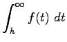 $\displaystyle \int_{h}^{\infty} f(t)~dt$