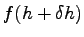 $ f(h+\delta h)$