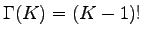 $\displaystyle \Gamma(K)=(K-1)!$