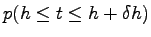 $\displaystyle p(h\le t \le h+\delta h)$