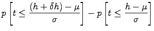 $\displaystyle p\left[t\le \frac{(h+\delta h)-\mu}{\sigma}\right] - p\left[t\le
\frac{h-\mu}{\sigma}\right]$
