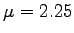 $ \mu=2.25$