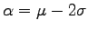$ \alpha=\mu-2\sigma$