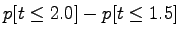 $\displaystyle p[t\le 2.0]-p[t\le 1.5]$