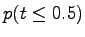 $\displaystyle p(t\le 0.5)$