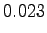 $\displaystyle 0.023$
