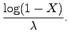 $\displaystyle \frac{\log (1-X)}{\lambda}.$