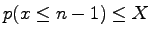 $ p(x\leq n-1) \le X$