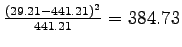 $ \frac{(29.21-441.21)^2}{441.21}=384.73$