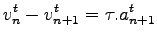 $\displaystyle v_n^{t}-v_{n+1}^t = \tau.a_{n+1}^t$