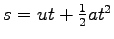 $ s = ut+\frac{1}{2}a{t^2}$