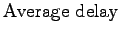 $\displaystyle \mathrm{Average~delay}$