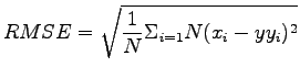 $\displaystyle RMSE = \sqrt{\frac{1}{N} \Sigma_{i=1}{N}(x_i -yy_i)^2}$