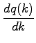 $\displaystyle \frac{dq(k)}{dk}$